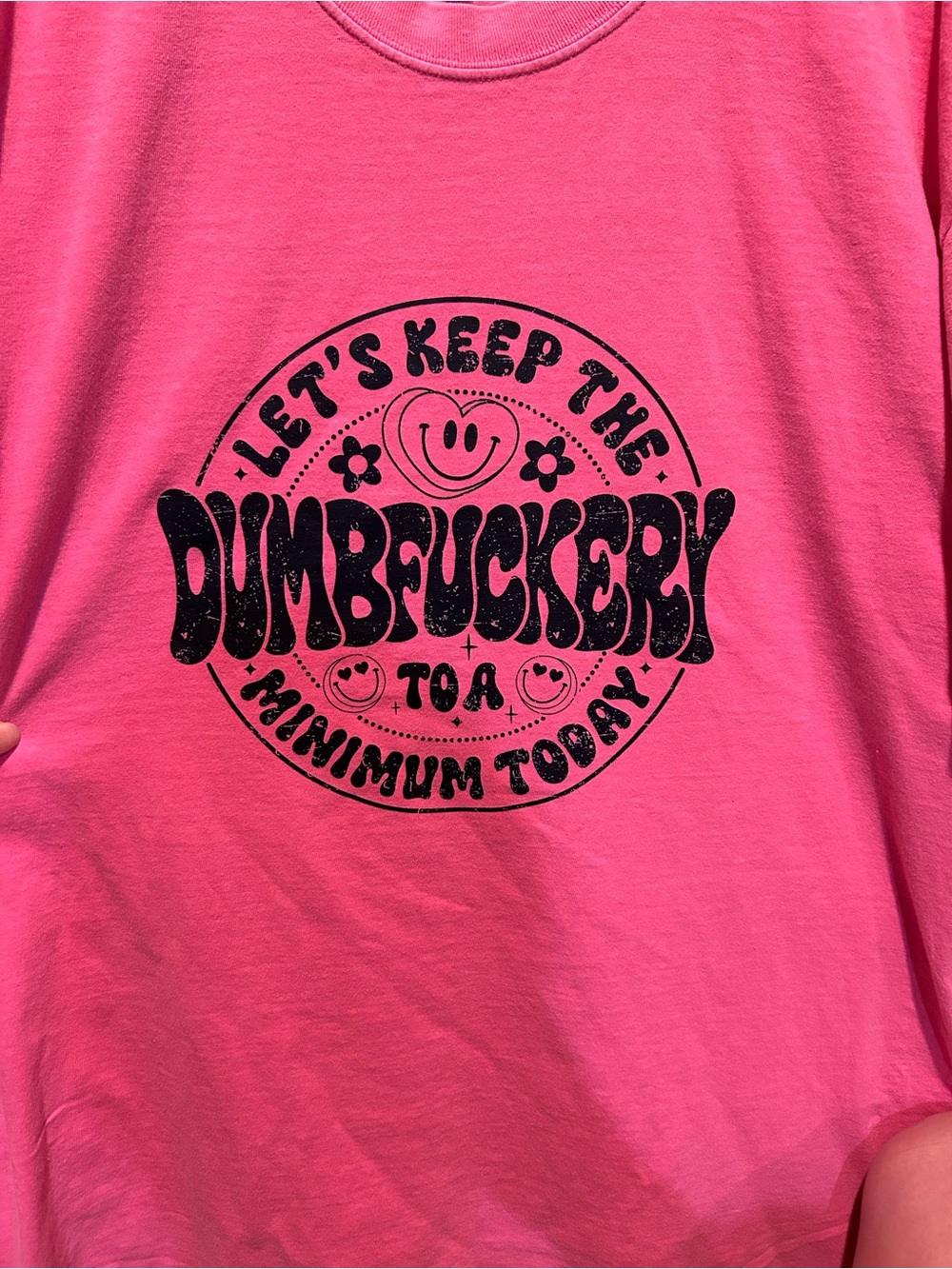 “Let’s Keep The Dumbfuckery To A Minimum Today” Tshirt